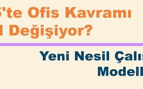 2025'te Ofis Kavramı Nasıl Değişiyor? Yeni Nesil Çalışma Modelleri