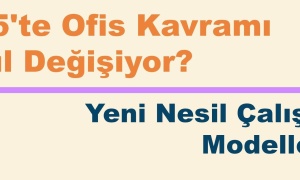 2025'te Ofis Kavramı Nasıl Değişiyor? Yeni Nesil Çalışma Modelleri
