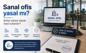 Sanal Ofis Yasal Mı? Şirket Adresi Olarak Nasıl Kullanılır?